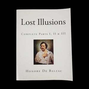 Lost Illusions : Complete Parts I 2 & 3 by Honore de Balzac Paperback Book 2015